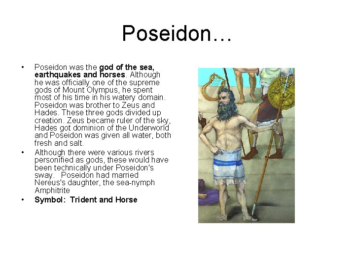 Poseidon… • • • Poseidon was the god of the sea, earthquakes and horses.