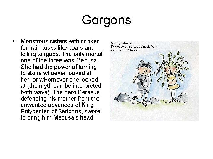 Gorgons • Monstrous sisters with snakes for hair, tusks like boars and lolling tongues.