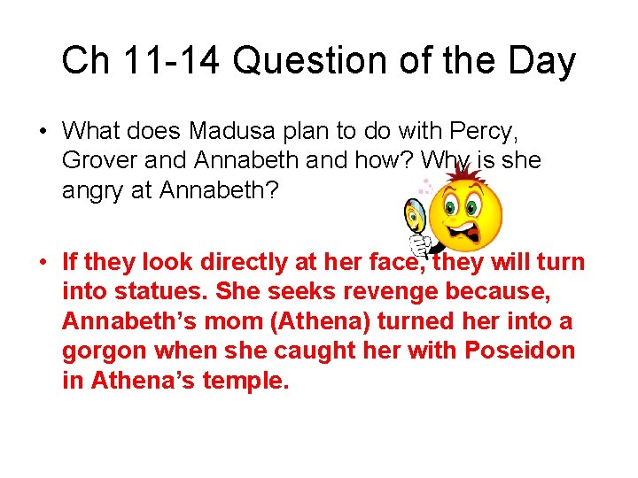 Ch 11 -14 Question of the Day • What does Madusa plan to do