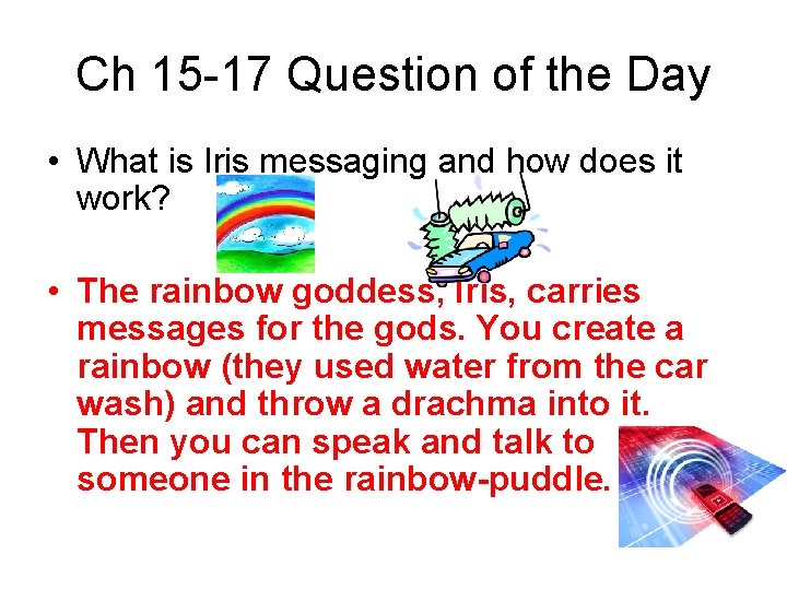 Ch 15 -17 Question of the Day • What is Iris messaging and how