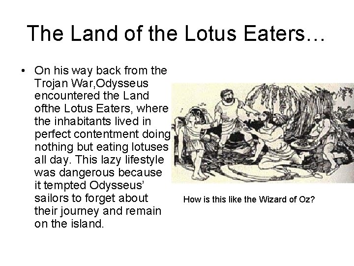 The Land of the Lotus Eaters… • On his way back from the Trojan