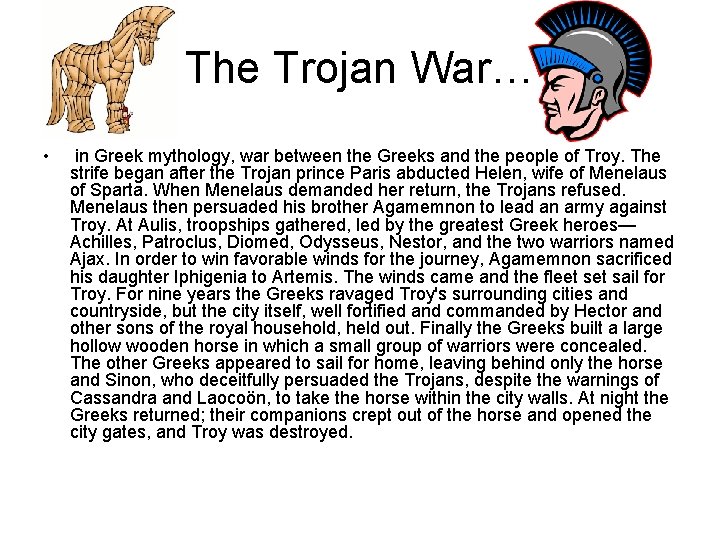 The Trojan War… • in Greek mythology, war between the Greeks and the people