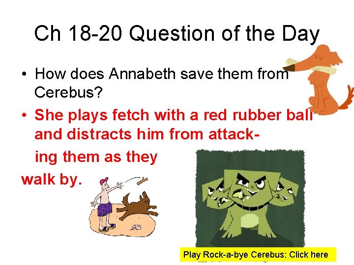 Ch 18 -20 Question of the Day • How does Annabeth save them from
