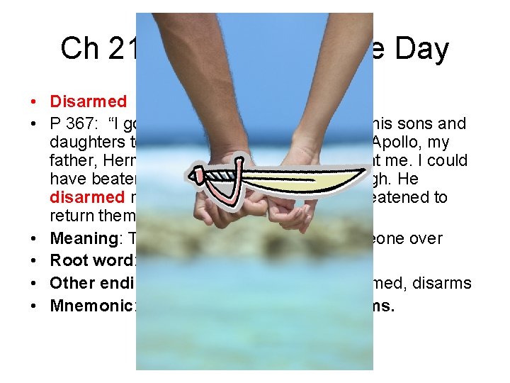 Ch 21 & 22 Word of the Day • Disarmed • P 367: “I