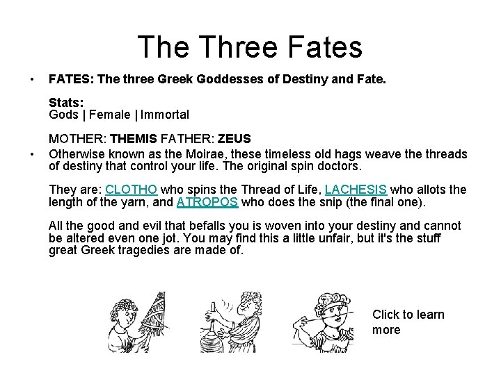 The Three Fates • • FATES: The three Greek Goddesses of Destiny and Fate.