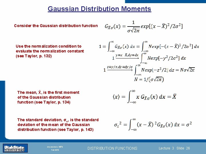 Gaussian Distribution Moments Consider the Gaussian distribution function Use the normalization condition to evaluate