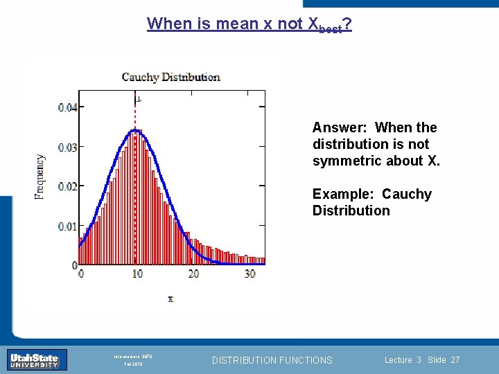 When is mean x not Xbest? Answer: When the distribution is not symmetric about
