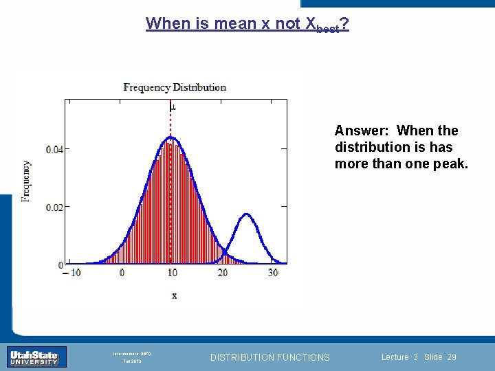 When is mean x not Xbest? Answer: When the distribution is has more than