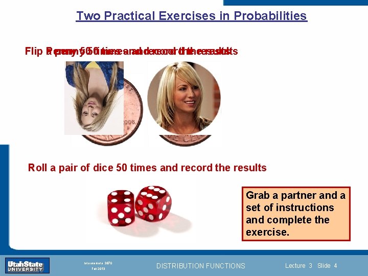 Two Practical Exercises in Probabilities Flip a Penny penny 5050 timesand andrecordthe theresults Roll