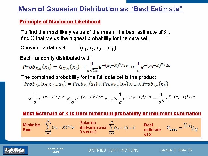Mean of Gaussian Distribution as “Best Estimate” Principle of Maximum Likelihood To find the