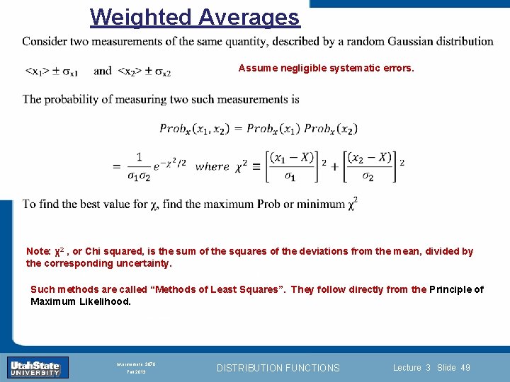 Weighted Averages Assume negligible systematic errors. Note: χ2 , or Chi squared, is the