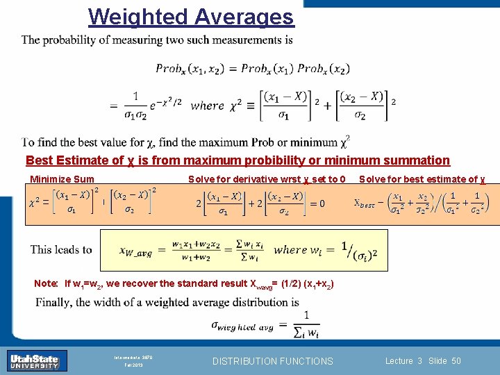 Weighted Averages Best Estimate of χ is from maximum probibility or minimum summation Solve