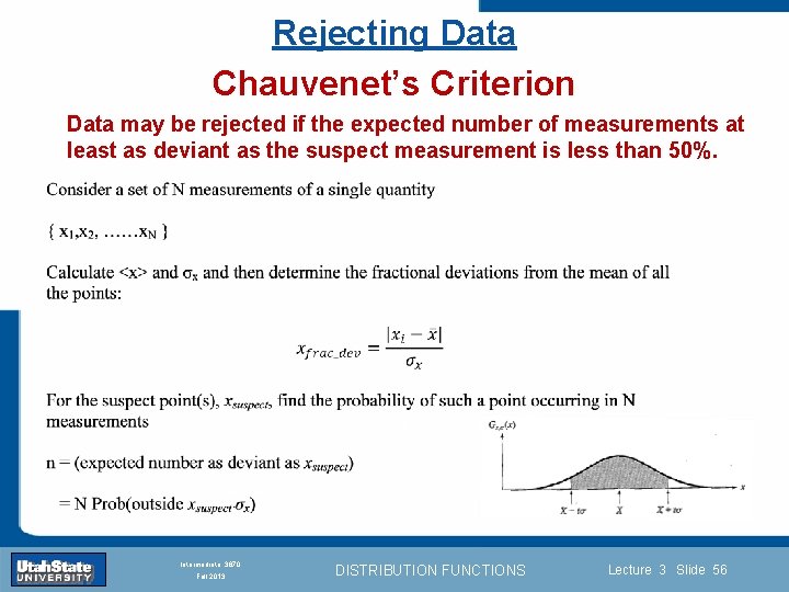 Rejecting Data Chauvenet’s Criterion Data may be rejected if the expected number of measurements