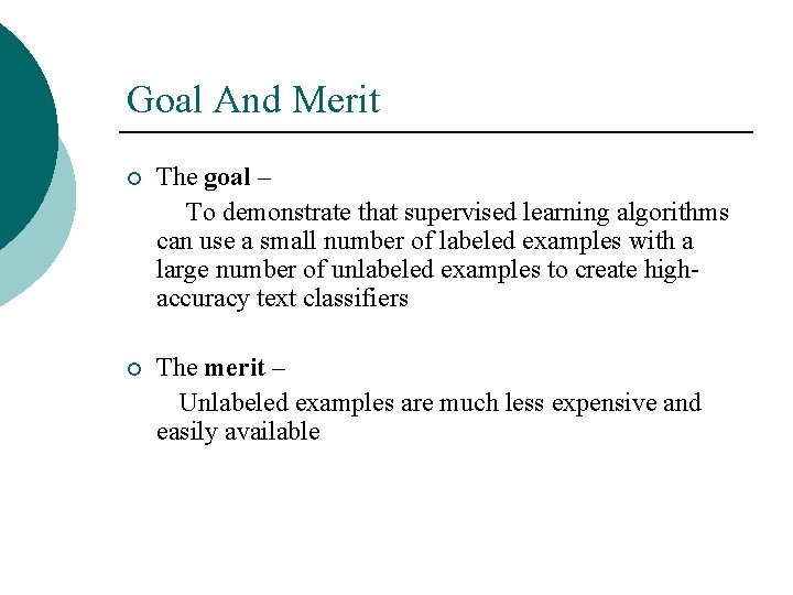 Goal And Merit ¡ The goal – To demonstrate that supervised learning algorithms can