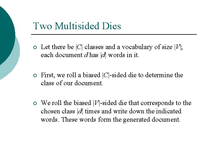 Two Multisided Dies ¡ Let there be |C| classes and a vocabulary of size