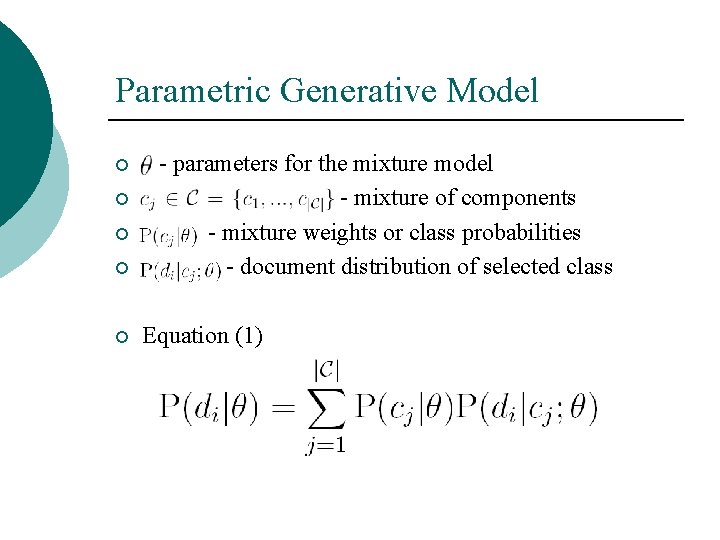Parametric Generative Model ¡ ¡ ¡ - parameters for the mixture model - mixture