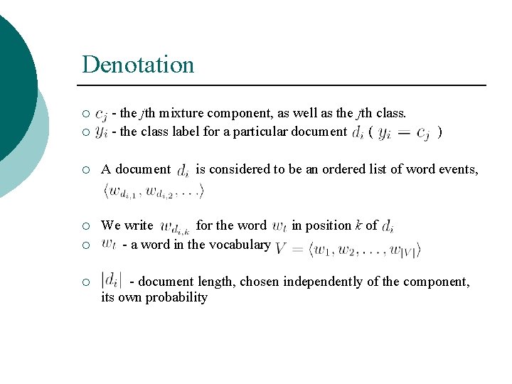 Denotation ¡ ¡ - the jth mixture component, as well as the jth class.