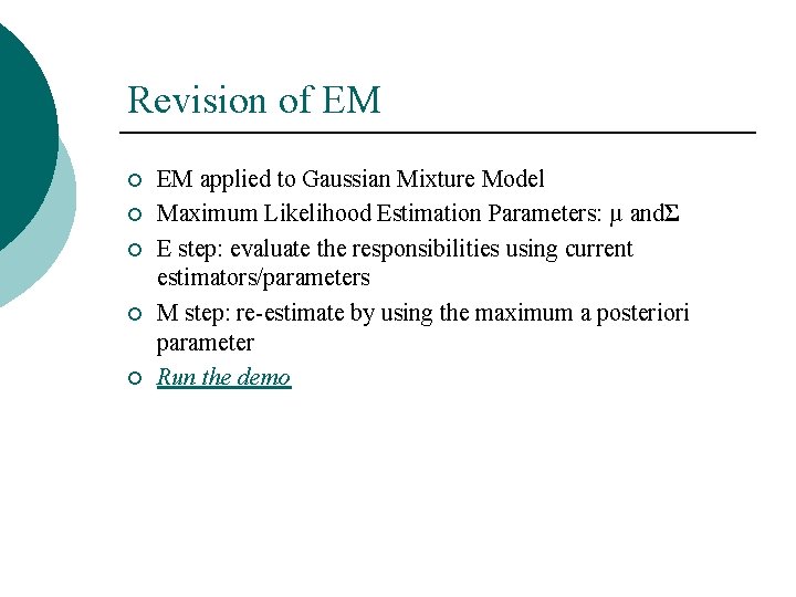 Revision of EM ¡ ¡ ¡ EM applied to Gaussian Mixture Model Maximum Likelihood