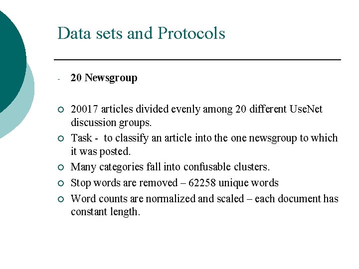 Data sets and Protocols - 20 Newsgroup ¡ 20017 articles divided evenly among 20