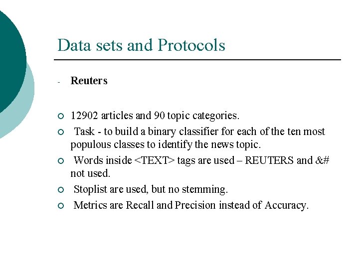 Data sets and Protocols - Reuters ¡ 12902 articles and 90 topic categories. Task
