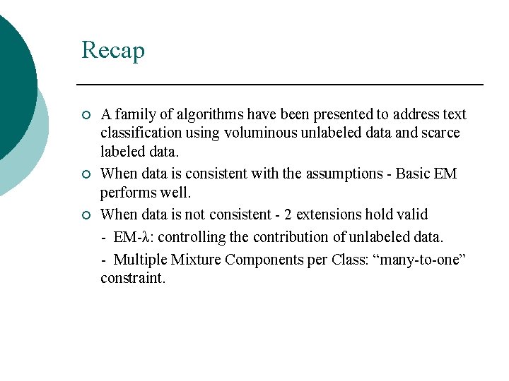 Recap ¡ ¡ ¡ A family of algorithms have been presented to address text