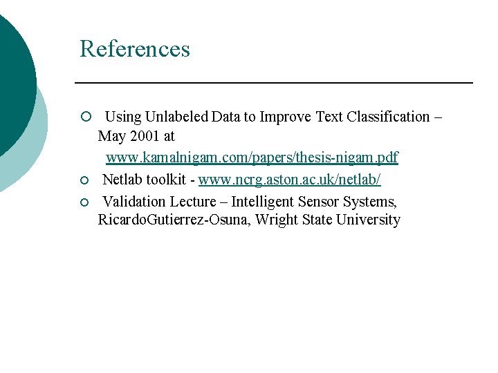 References ¡ Using Unlabeled Data to Improve Text Classification – ¡ ¡ May 2001