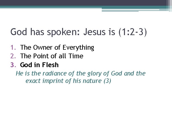 God has spoken: Jesus is (1: 2 -3) 1. The Owner of Everything 2.