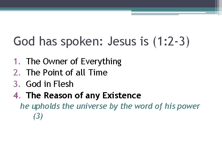 God has spoken: Jesus is (1: 2 -3) 1. 2. 3. 4. The Owner