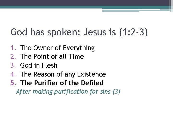 God has spoken: Jesus is (1: 2 -3) 1. 2. 3. 4. 5. The