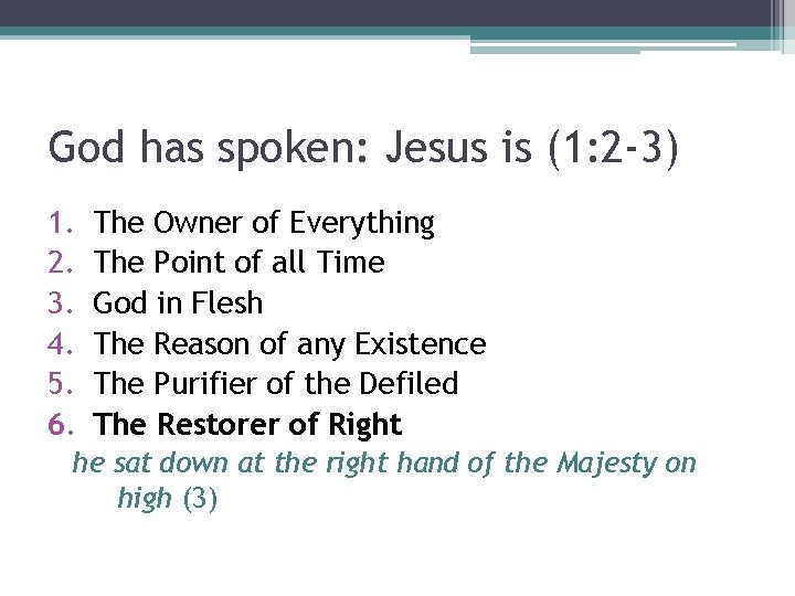 God has spoken: Jesus is (1: 2 -3) 1. 2. 3. 4. 5. 6.