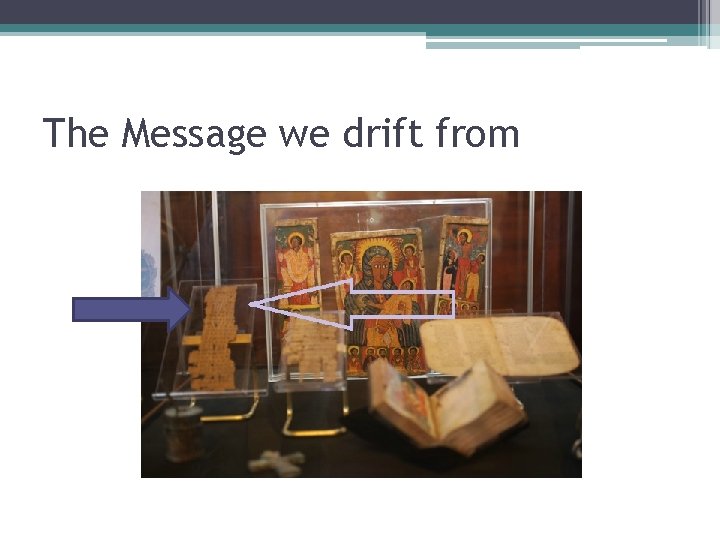 The Message we drift from 