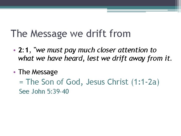 The Message we drift from • 2: 1, "we must pay much closer attention
