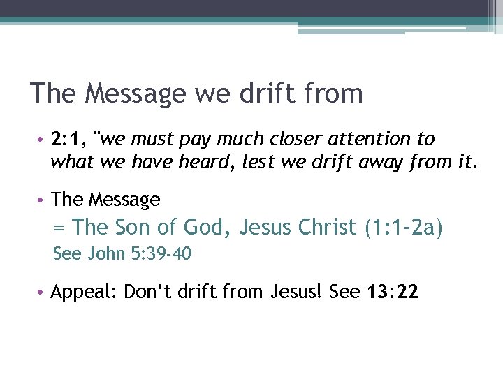 The Message we drift from • 2: 1, "we must pay much closer attention