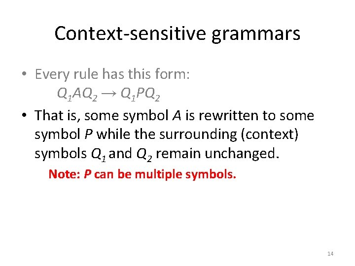 Context-sensitive grammars • Every rule has this form: Q 1 AQ 2 → Q