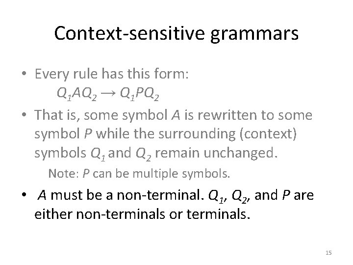 Context-sensitive grammars • Every rule has this form: Q 1 AQ 2 → Q