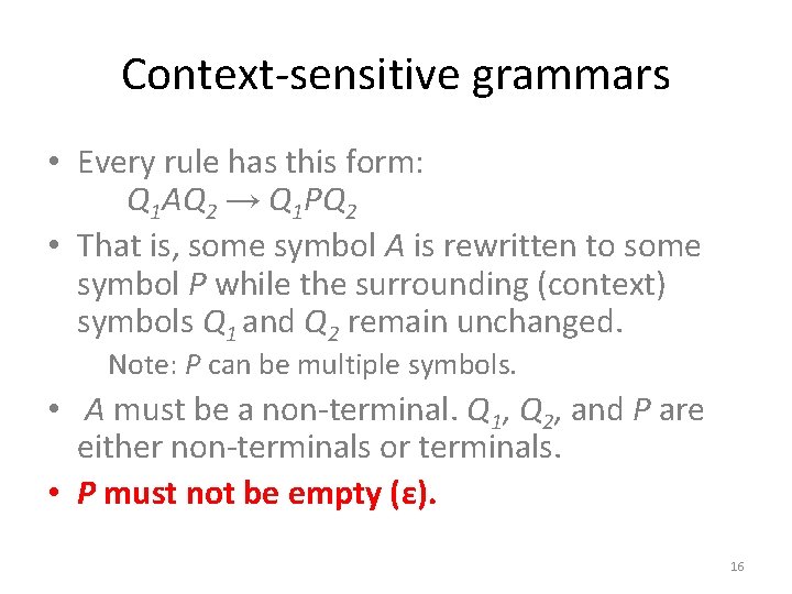 Context-sensitive grammars • Every rule has this form: Q 1 AQ 2 → Q