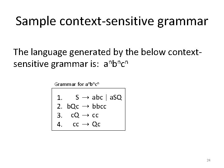 Sample context-sensitive grammar The language generated by the below contextsensitive grammar is: anbncn Grammar