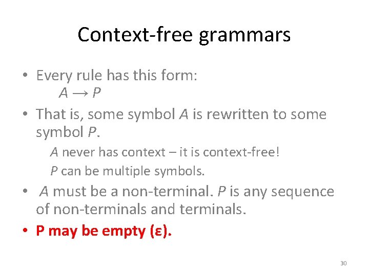 Context-free grammars • Every rule has this form: A→P • That is, some symbol