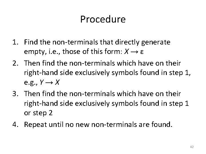 Procedure 1. Find the non-terminals that directly generate empty, i. e. , those of