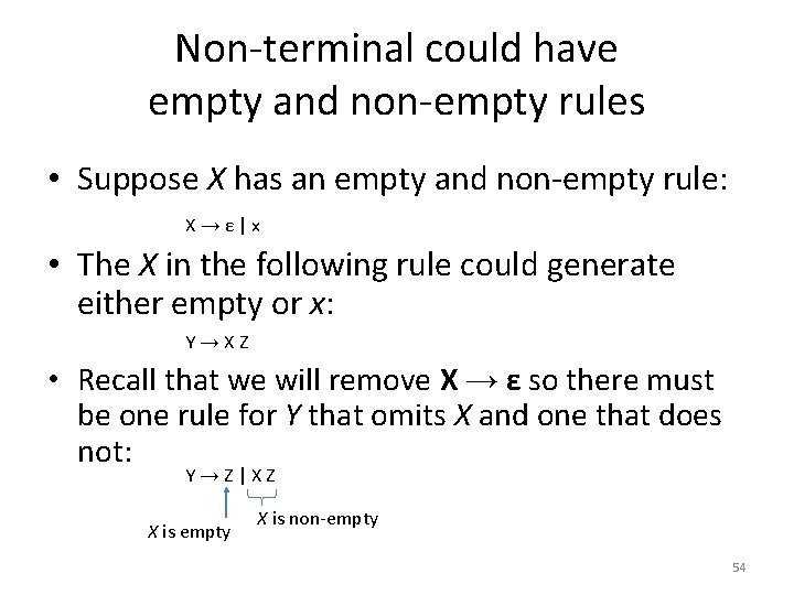 Non-terminal could have empty and non-empty rules • Suppose X has an empty and