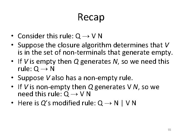 Recap • Consider this rule: Q → V N • Suppose the closure algorithm