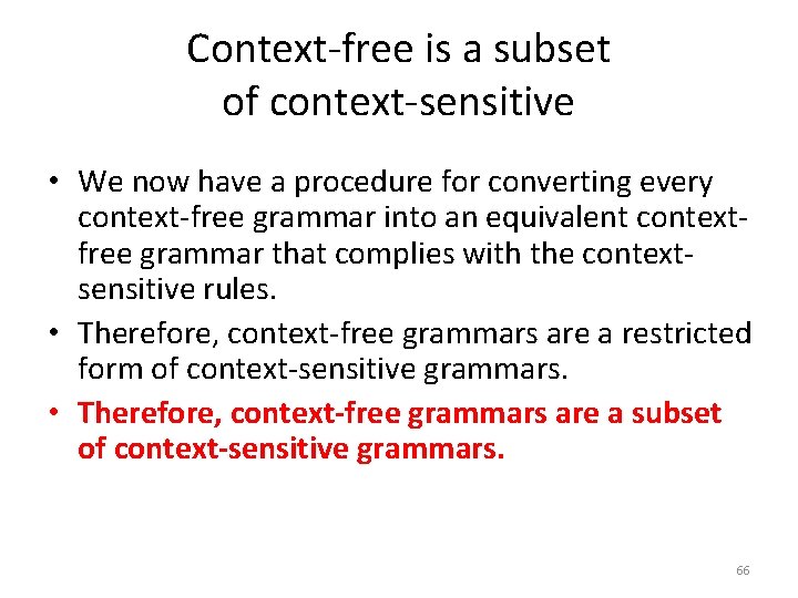 Context-free is a subset of context-sensitive • We now have a procedure for converting