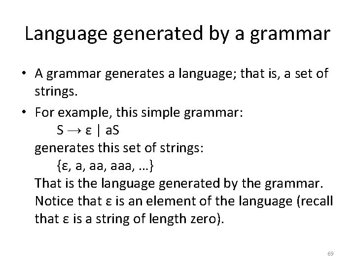 Language generated by a grammar • A grammar generates a language; that is, a