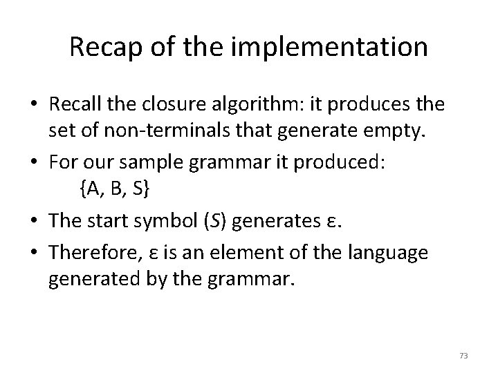 Recap of the implementation • Recall the closure algorithm: it produces the set of