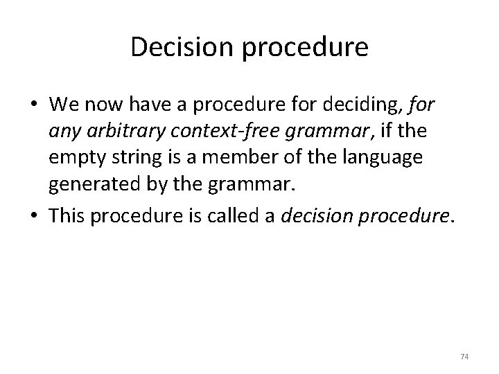 Decision procedure • We now have a procedure for deciding, for any arbitrary context-free