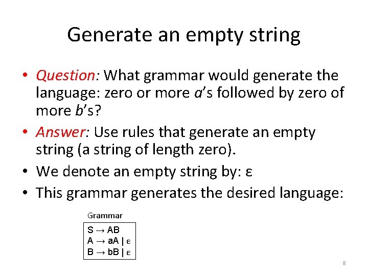 Generate an empty string • Question: What grammar would generate the language: zero or