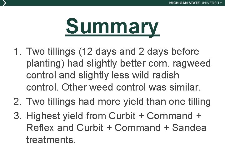 Summary 1. Two tillings (12 days and 2 days before planting) had slightly better