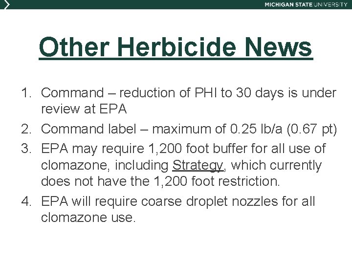 Other Herbicide News 1. Command – reduction of PHI to 30 days is under
