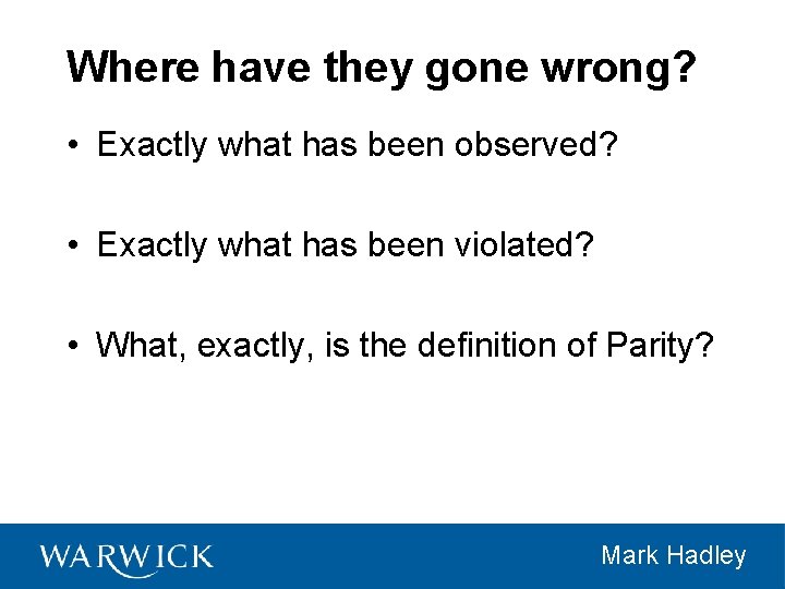 Where have they gone wrong? • Exactly what has been observed? • Exactly what