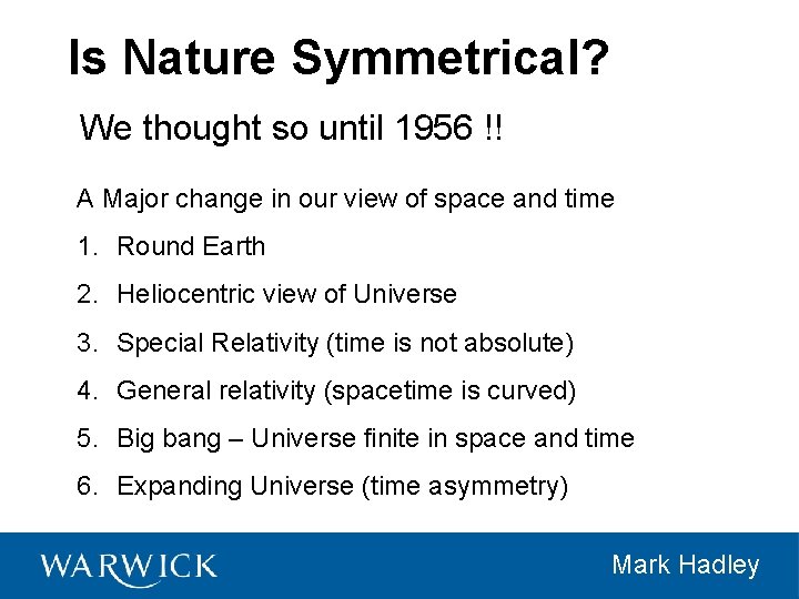 Is Nature Symmetrical? We thought so until 1956 !! A Major change in our